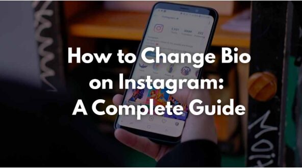 how-to-change-bio-on-instagram:-a-complete-guide